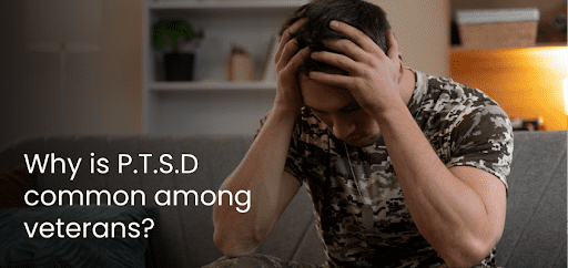 P.T.S.D common in Veterans (ex-military personnel): What is the reason?