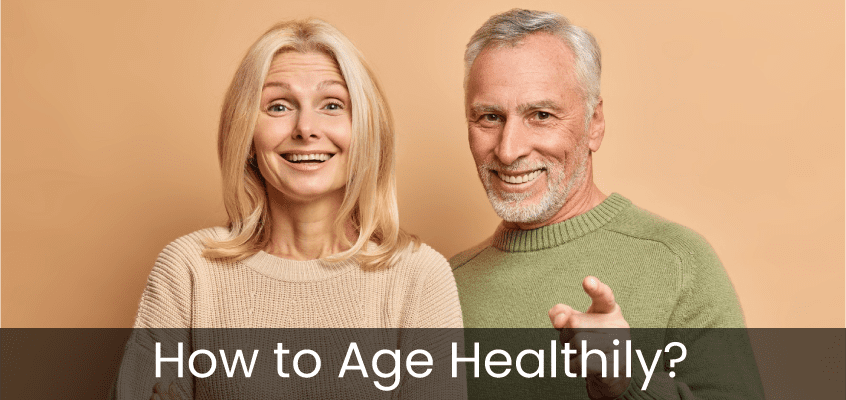 How to Age Healthily?