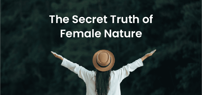 The Secret Truth of Female Nature