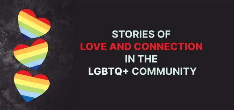 STORIES OF LOVE AND CONNECTION IN THE LGBTQ+ COMMUNITY