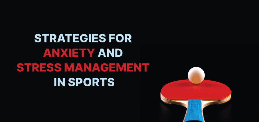 Anxiety And Stress Management In Sports: 5 Important Strategies to Make It Easy