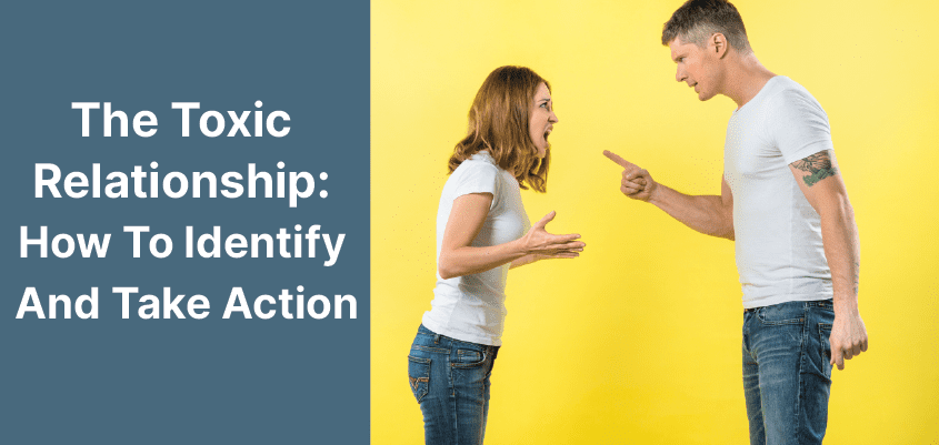 The Toxic Relationship: 9 Warning Signs To Identify And Take Action