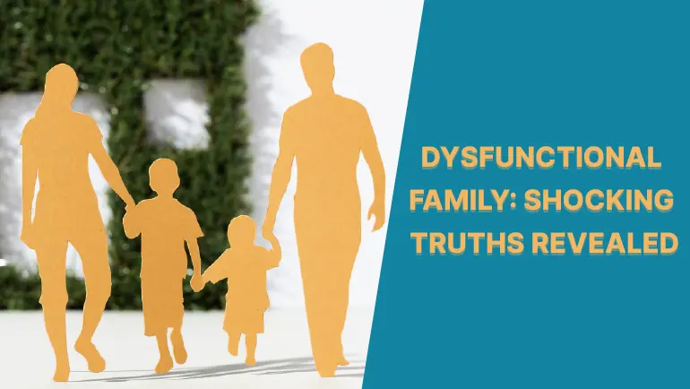 Dysfunctional Family: Shocking Truths Revealed