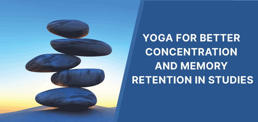 Yoga for Concentration in Study:6 Easy Tips To Start Yoga Practise for Better Concentration