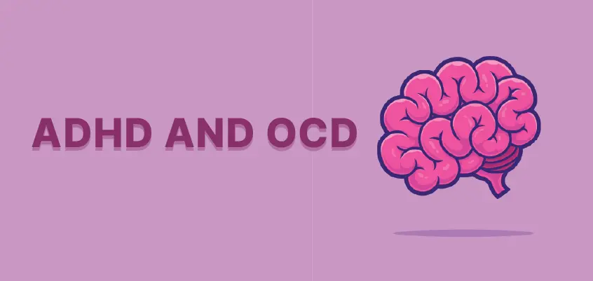 ADHD and OCD: What Is The Connection Between ADHD and OCD?