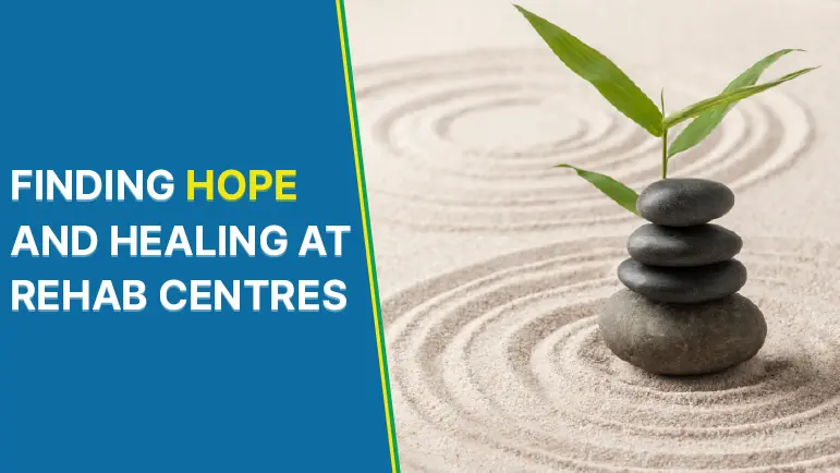 Rehab Centres: 9 Secret Ways To Finding Hope And Healing