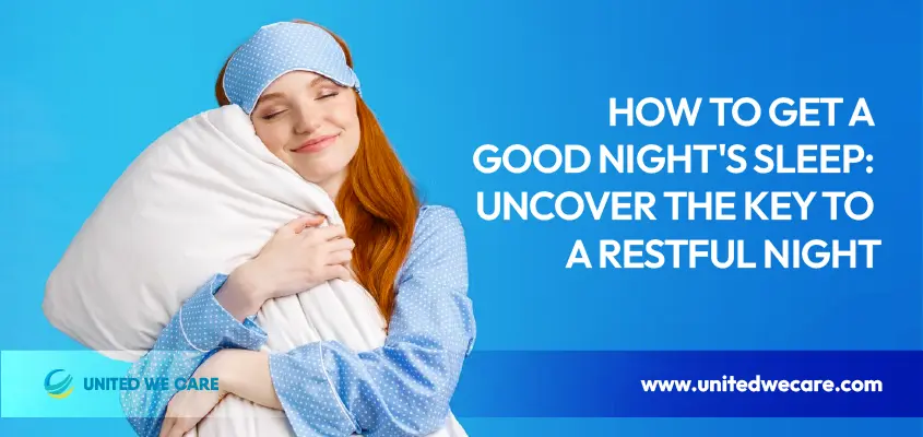 A Restful Night: 6 Important Tips To Get A Good Night’s Sleep