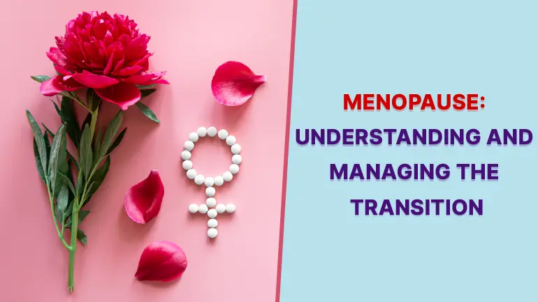 Menopause: Understanding And Managing The Transition