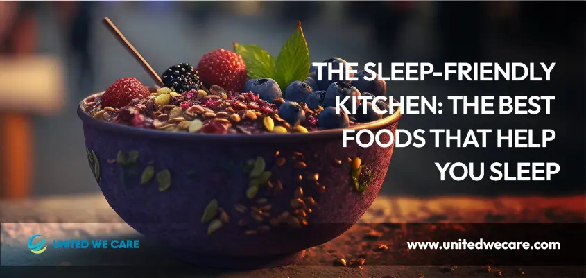 Sleep-Friendly Kitchen: The Best Foods That Help You Sleep