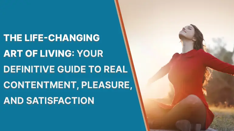 Art of Living: 9 Surprising Guides to Real Contentment, Pleasure, and Satisfaction