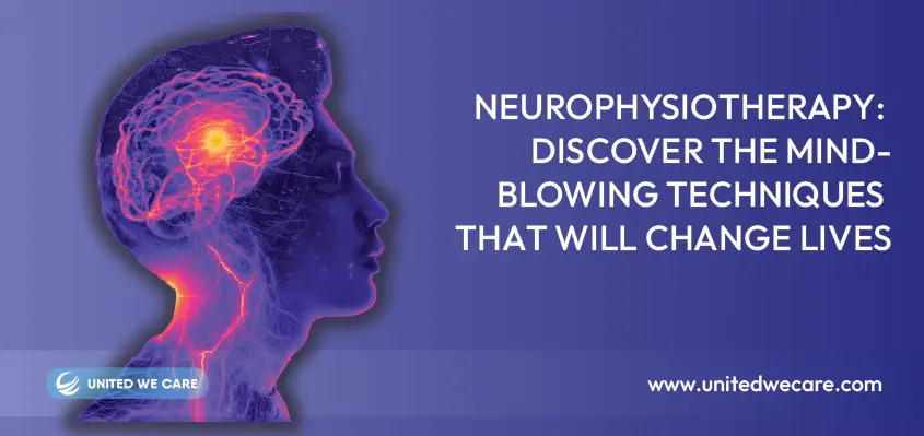 Neurophysiotherapy: Discover The Mind-Blowing Techniques That Will Change Lives