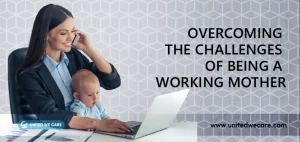 Overcoming The Challenges Of Being A Working Mother