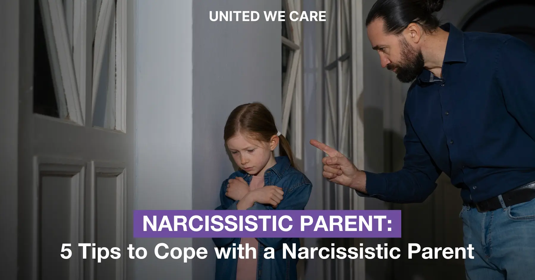 Narcissistic Parent: 5 Tips to Cope with a Narcissistic Parent